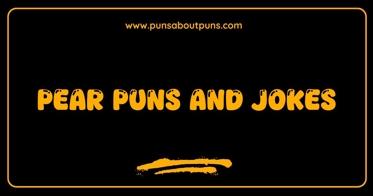 Best Pear Puns and Jokes Are Unpearably Funny A-pearing Now