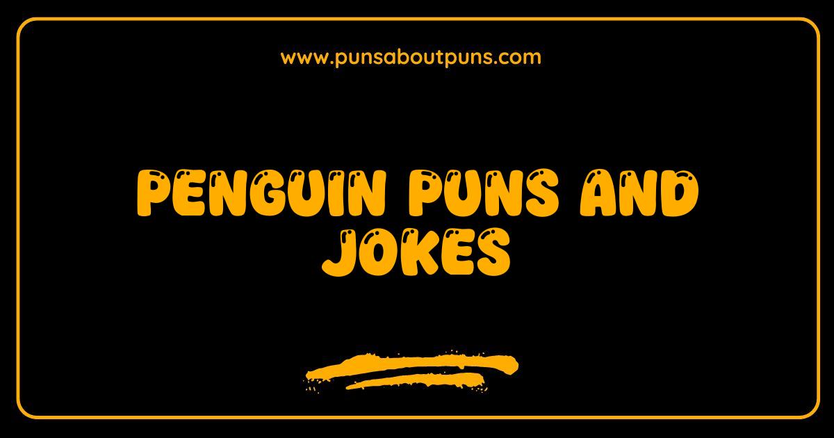 Best Penguin Puns and Jokes The Coolest List Online
