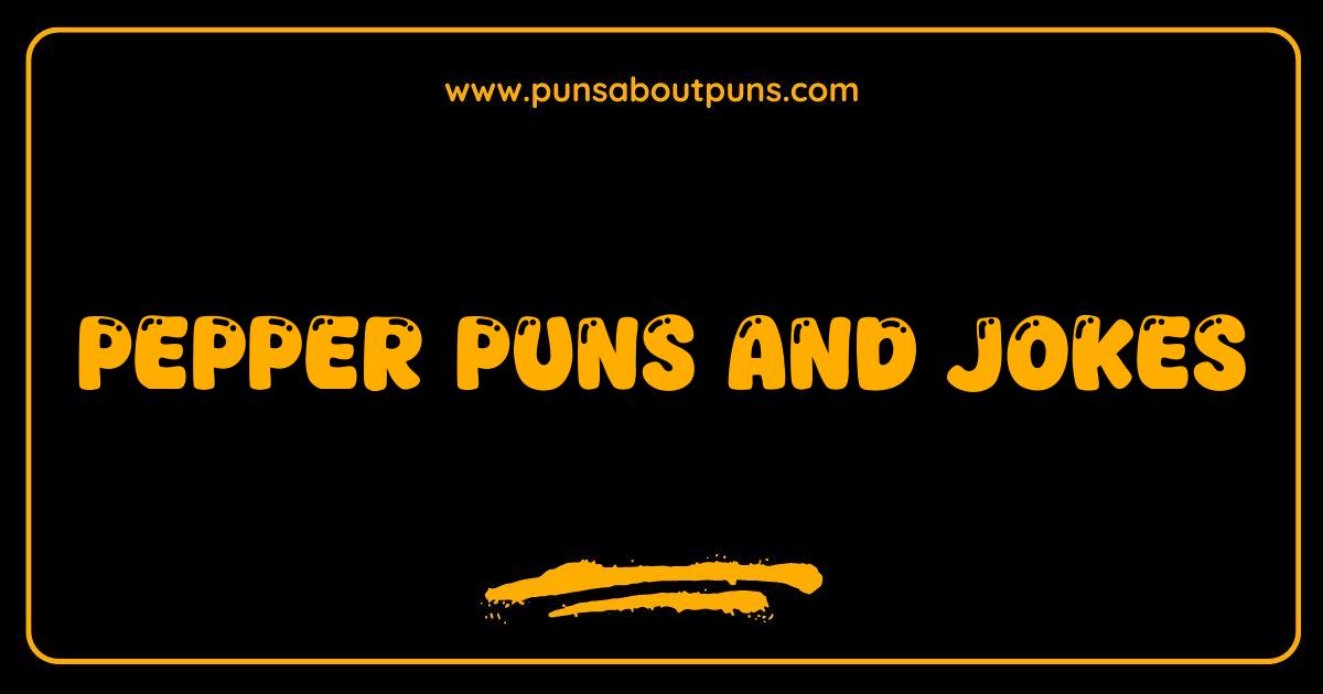 Best Pepper Puns and Jokes: Get Your Daily Dose of Spicy Humor