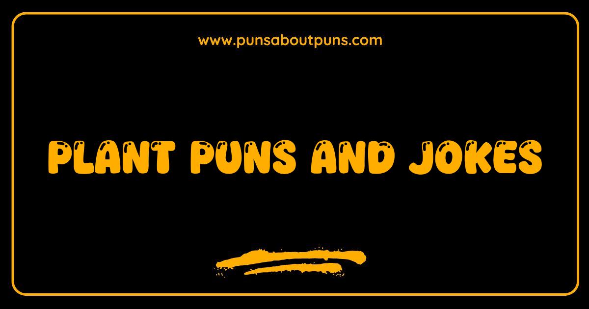 Best Plant Puns and Jokes Guaranteed to Make You Grow-n