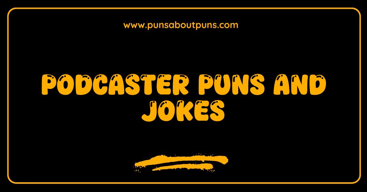 Best Podcaster Puns The Ultimate Collection of Podcast Jokes