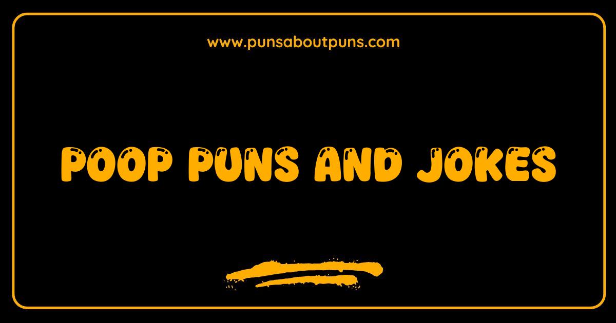 Best Poop Puns Jokes: Prepare to Laugh Your Ash Off!