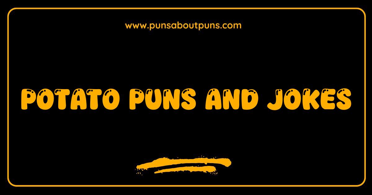 Best Potato Puns and Jokes The Ultimate Spudtacular Collection