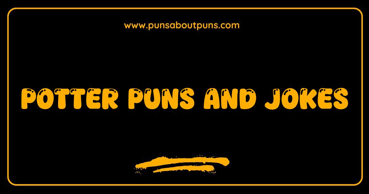 Best Potter Puns So Good They