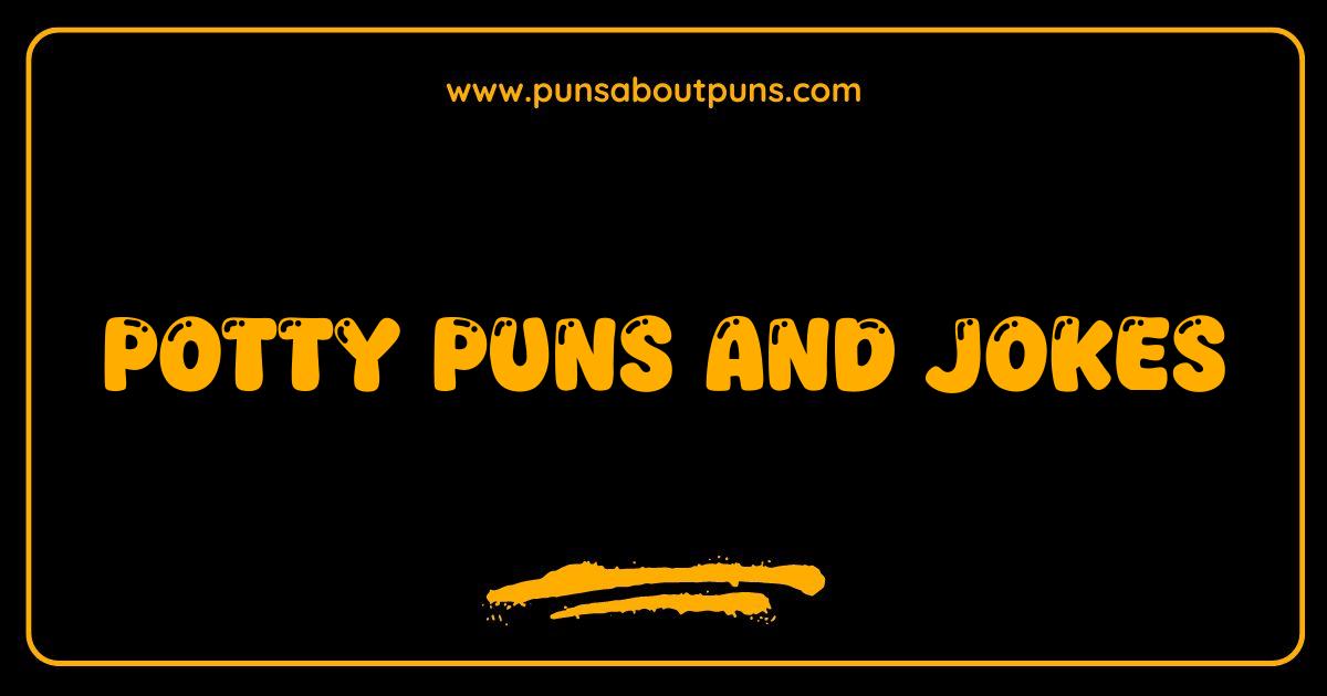 Best Potty Puns and Jokes: The Ultimate List to Flush Away Boredom