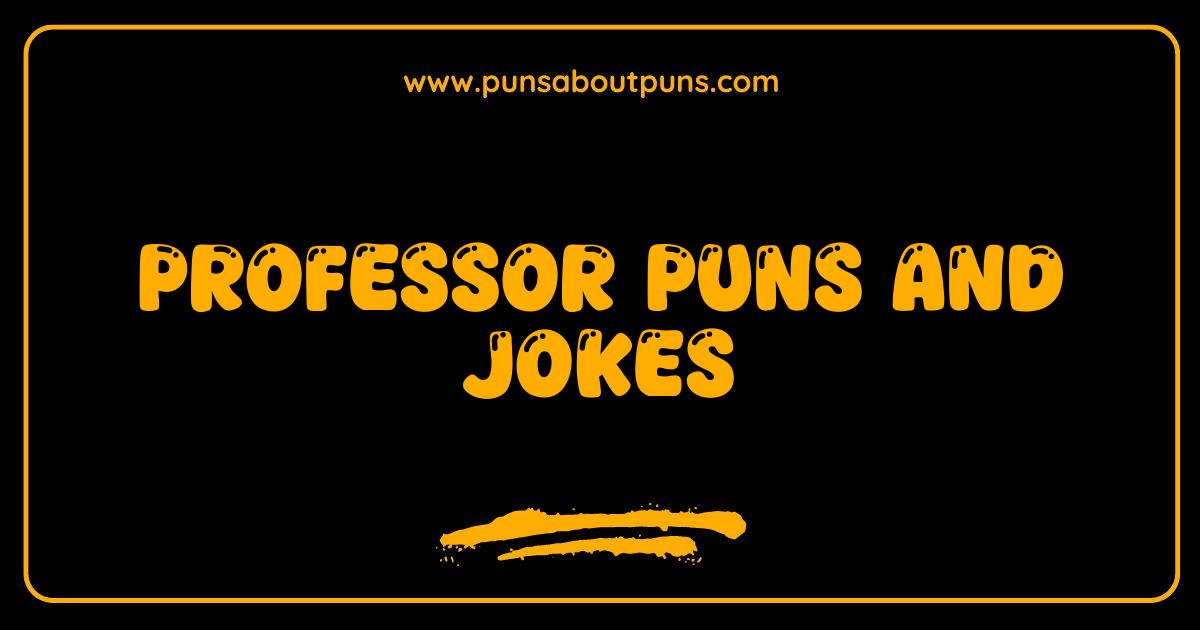 Best Professor Puns and Jokes The Ultimate Collection for Smart Humor