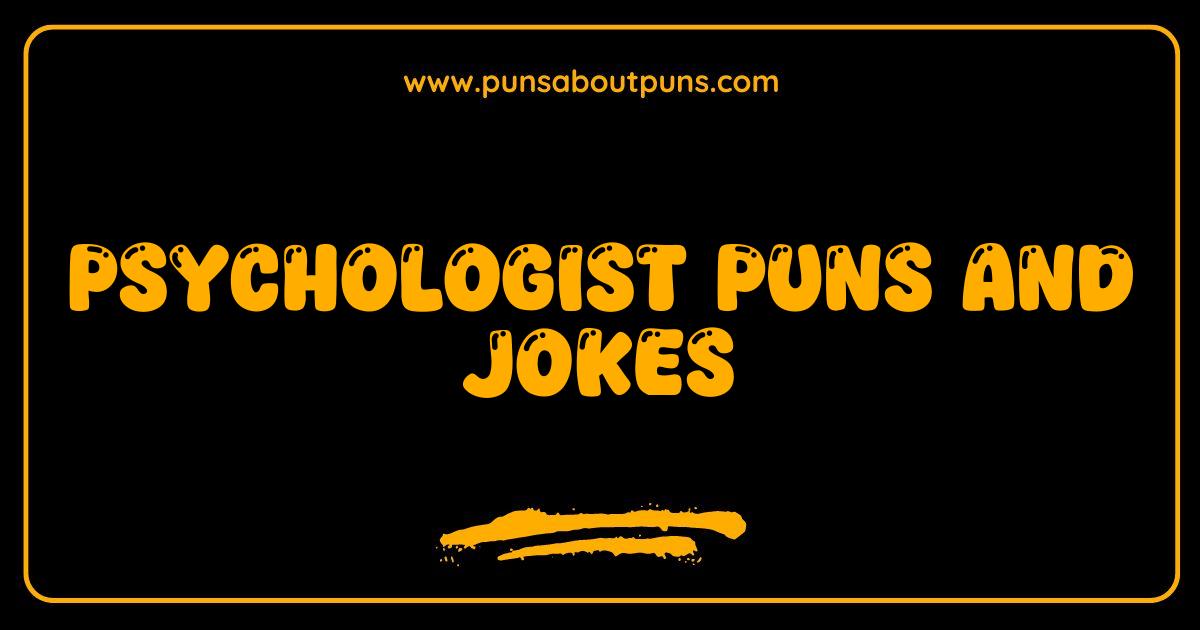 Best Psychologist Puns Your Shrink Will Approve Of Hilarious Jokes