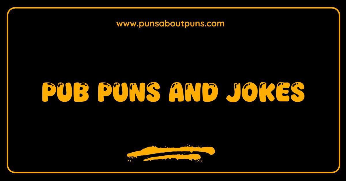 Best Pub Puns and Jokes: The Hoppiest Way to Crack Up Your Friends