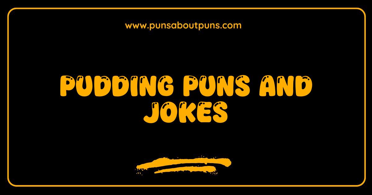 Best Pudding Puns So Good They
