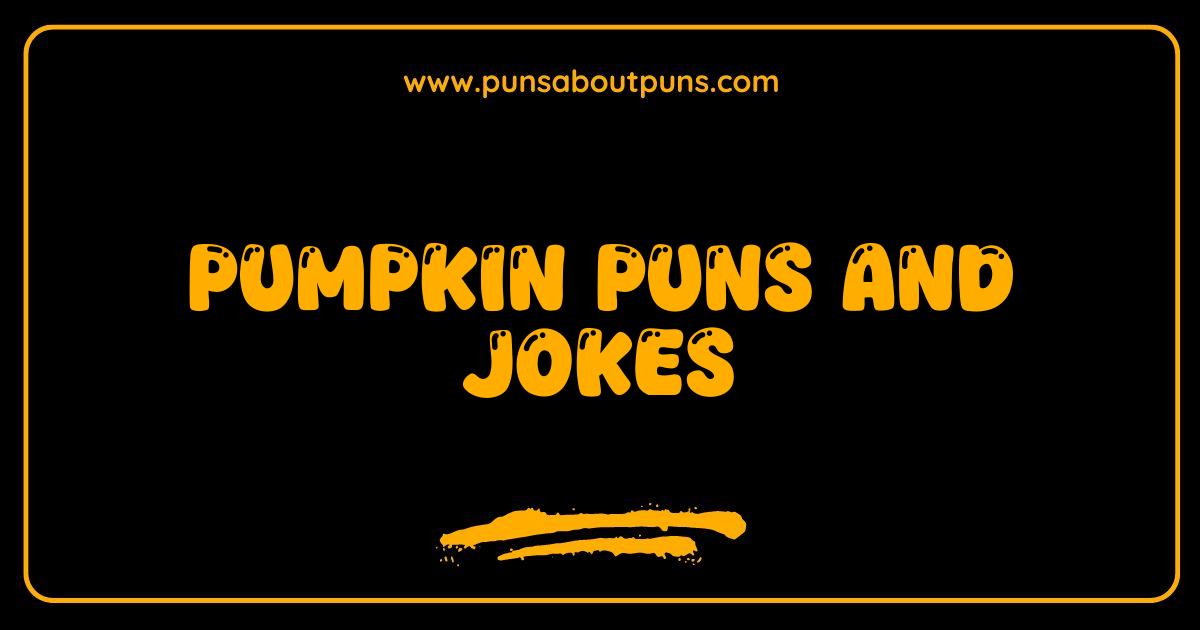 Best Pumpkin Puns and Jokes You