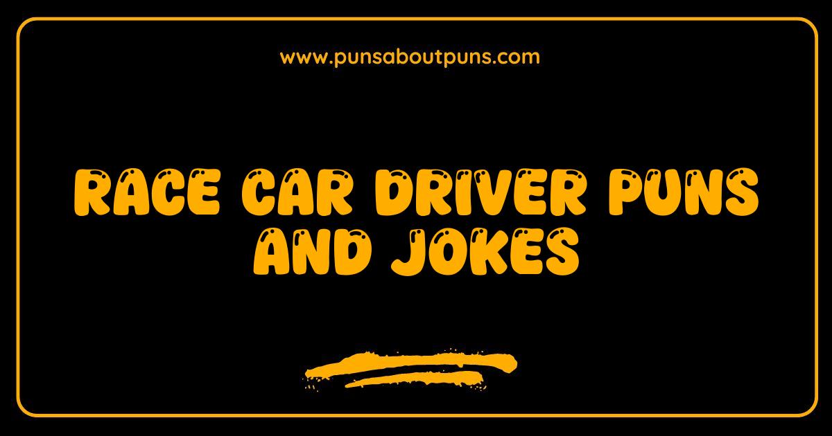 Best Race Car Driver Puns and Jokes Fueling Laughter on the Track