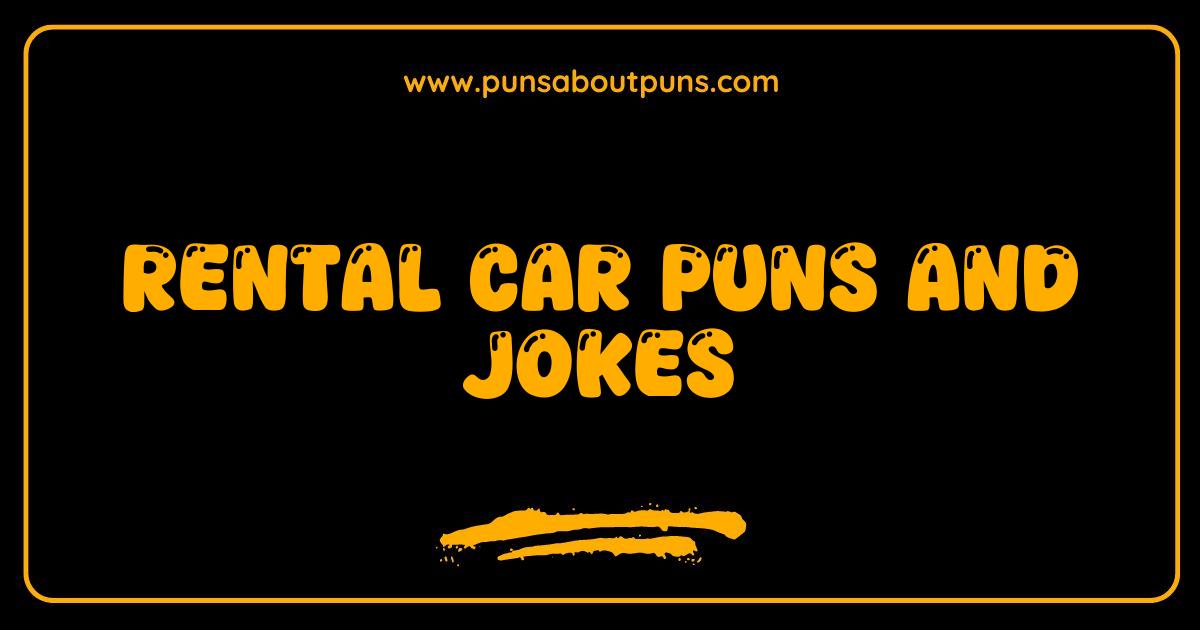 Best Rental Car Puns and Jokes That Will Drive You Crazy