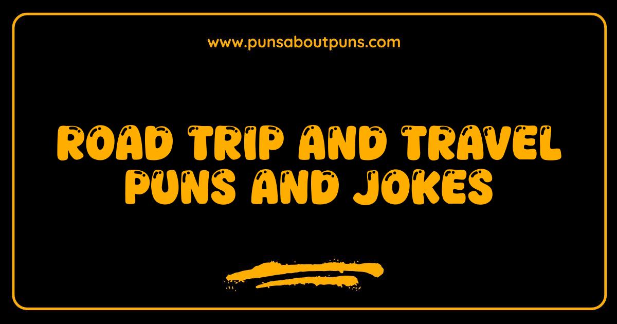 Best Road Trip Puns and Jokes: Get Your Kicks on Route With Laughs