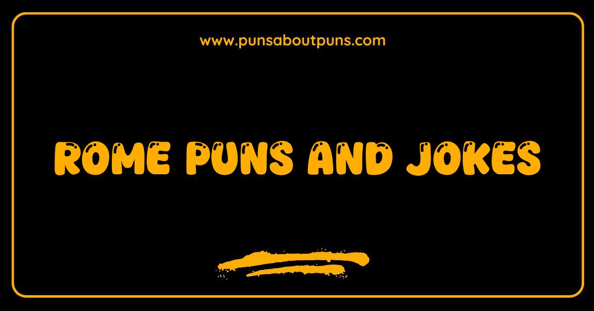 Best Rome Puns and Jokes You