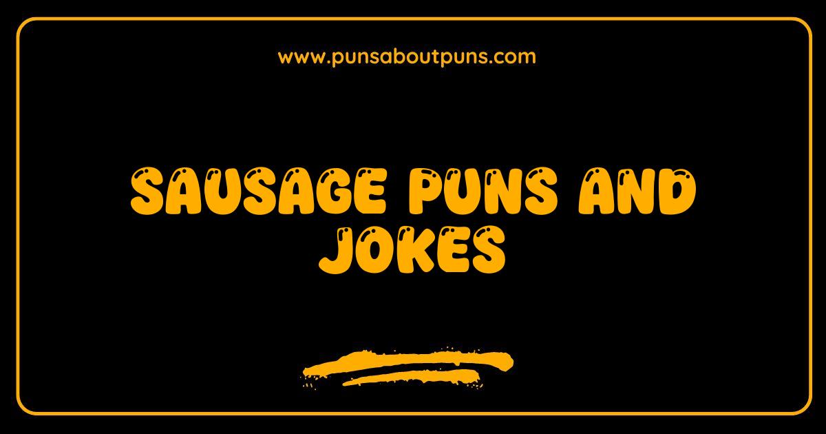 Best Sausage Puns and Jokes: The Wurst You