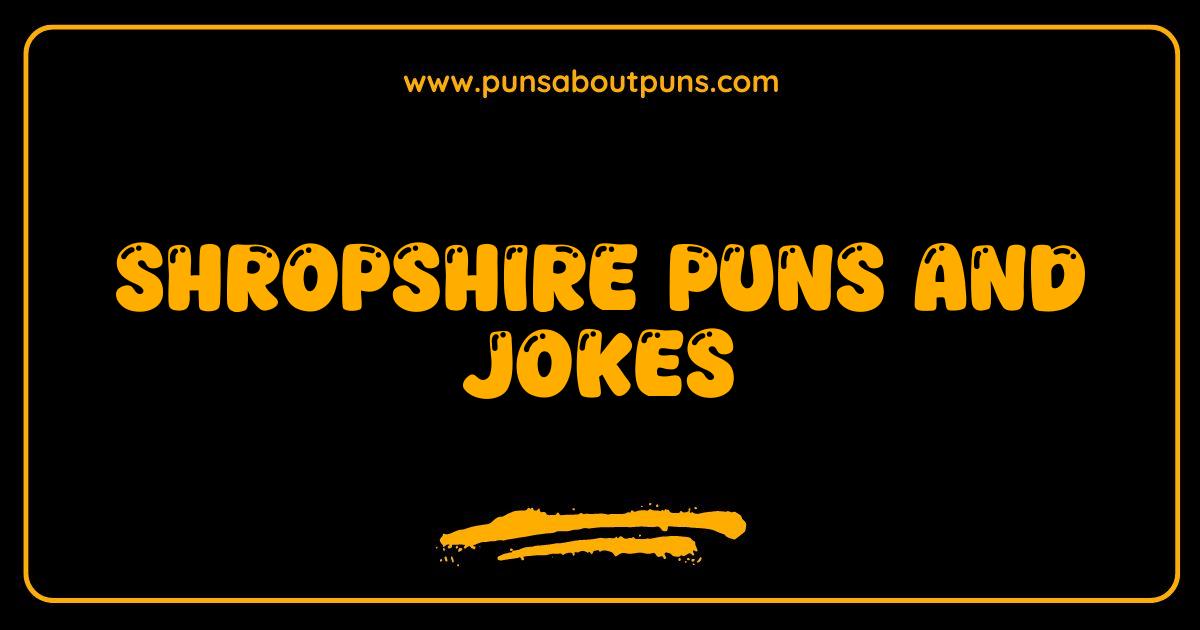 Best Shropshire Puns: Hilarious Jokes and Local Laughs You
