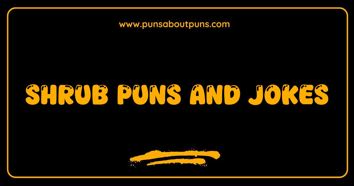 Best Shrub Puns and Jokes You
