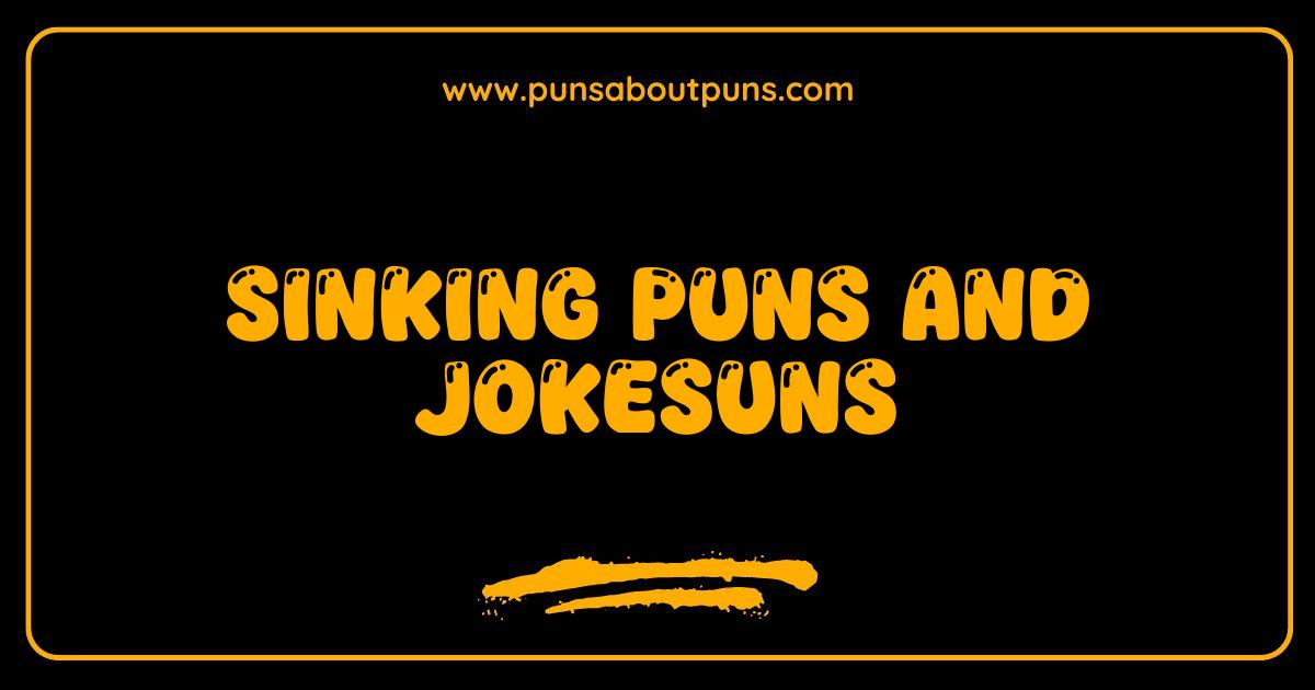 Best Sinking Puns and Jokesuns: Are These the Funniest Water Jokes Ever?