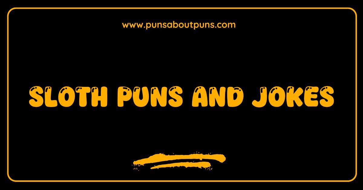 Best Sloth Puns and Jokes You