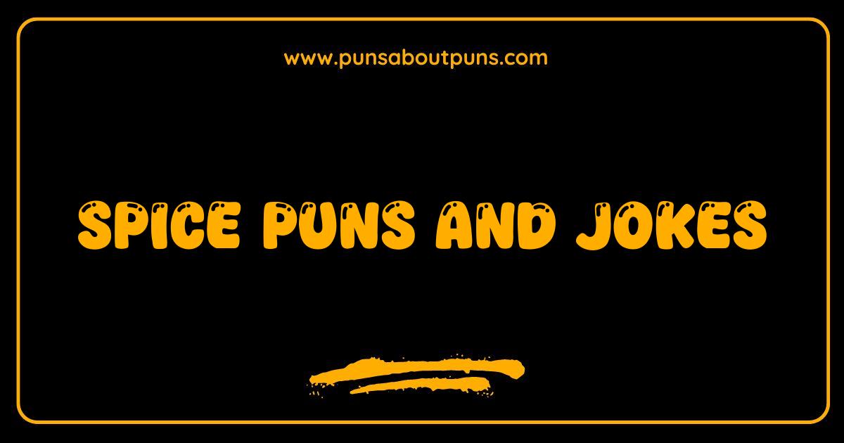 Best Spice Puns Jokes So Hot Theyll Make You Sweat