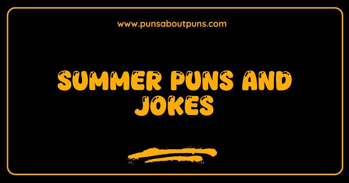 Best Summer Puns and Jokes That Will Make You Melt With Laughter