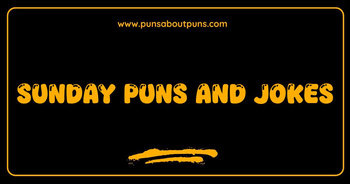 Best Sunday Puns and Jokes Start Your Week with Smiles