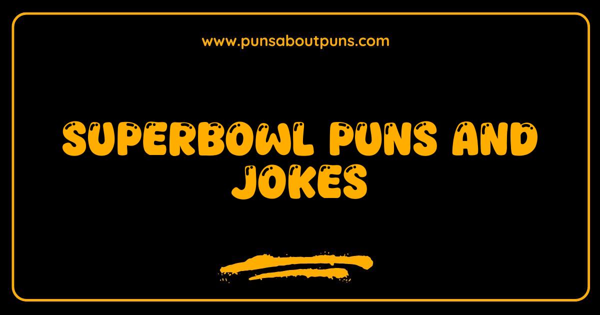 Best Super Bowl Puns and Jokes: Score Big with These Hilarious One-Liners