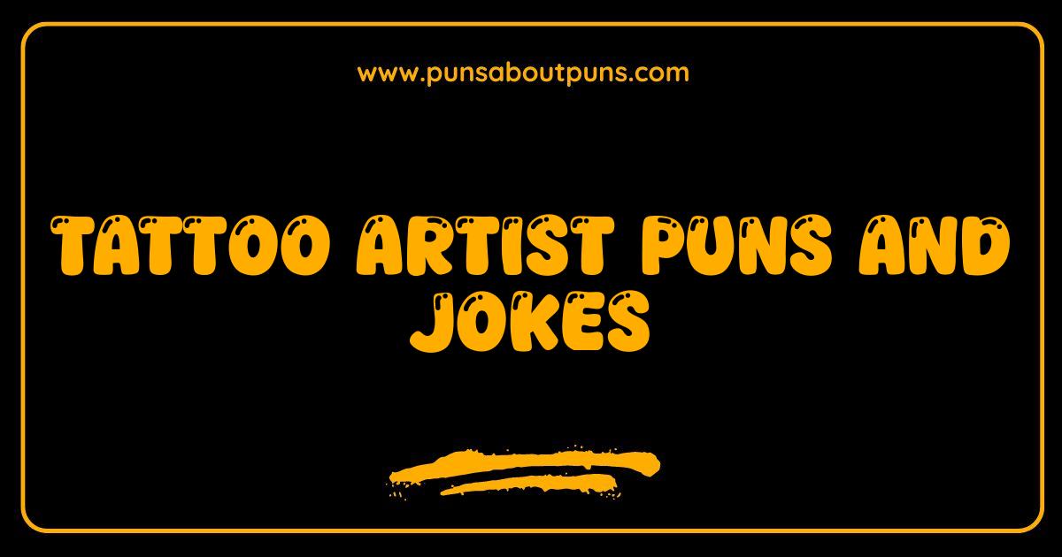 Best Tattoo Artist Puns Ink-redibly Funny Jokes Youll Needle to Read