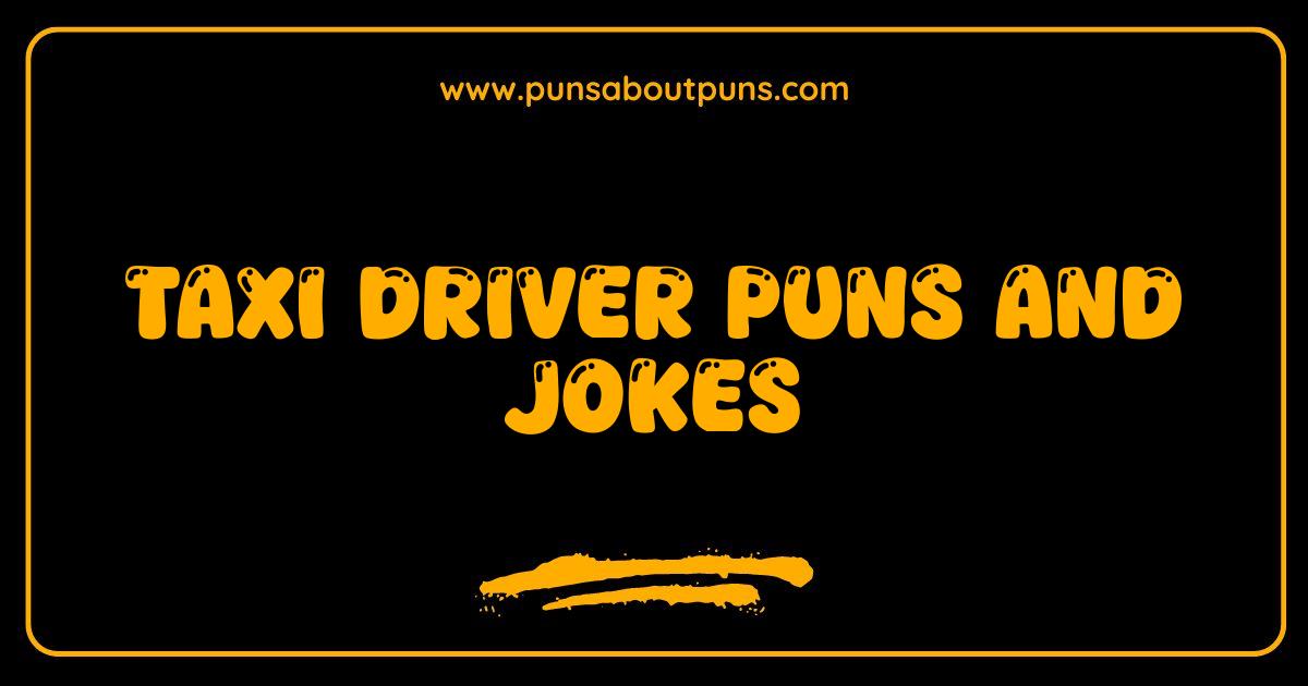 Best Taxi Driver Puns and Jokes That Will Drive You Wild