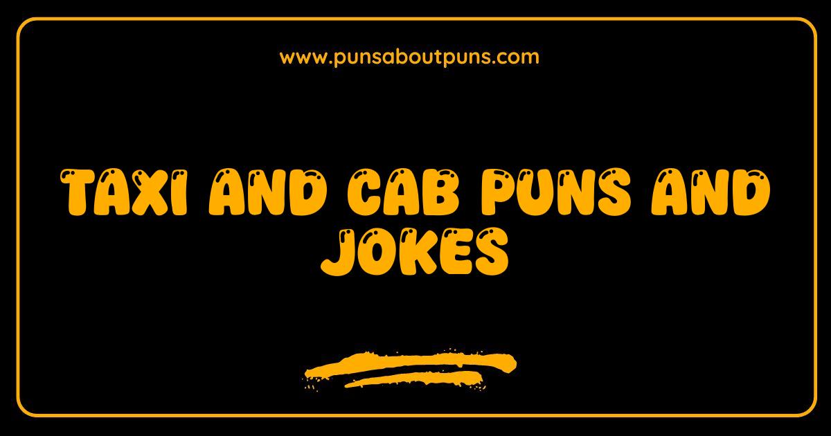 Best Taxi and Cab Puns That Will Drive You Crazy With Laughter