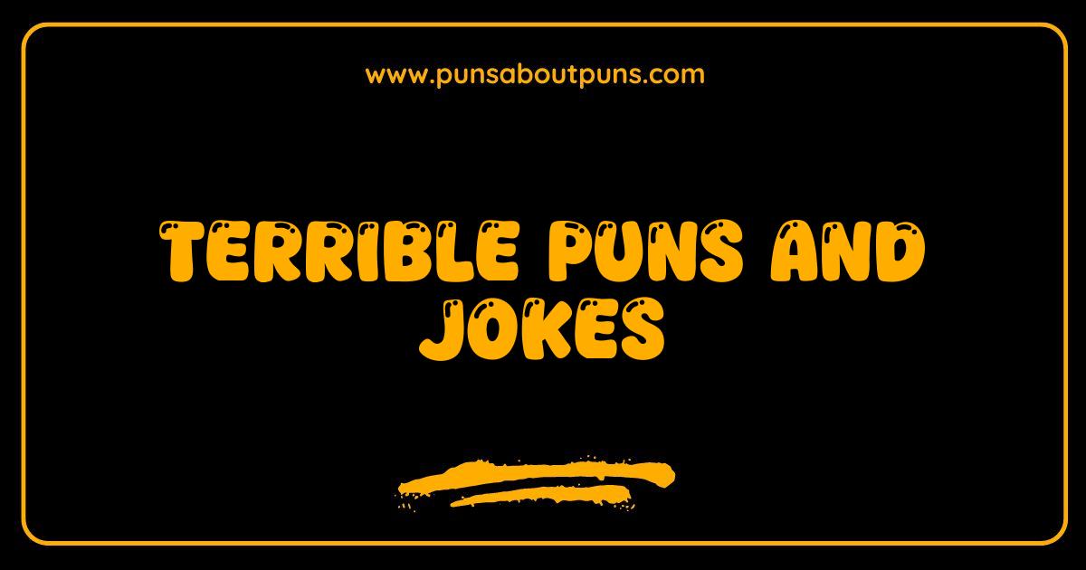 Best Terrible Puns and Jokes That Will Make You Groan (and Maybe Laugh)