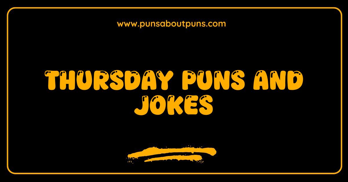 Best Thursday Puns and Jokes Prepare for a Thirstday of Laughter