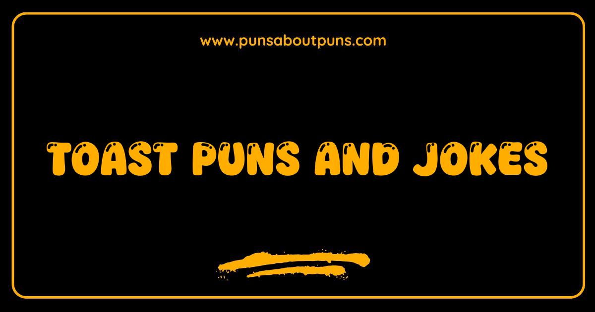 Best Toast Puns The Best Bread Jokes You