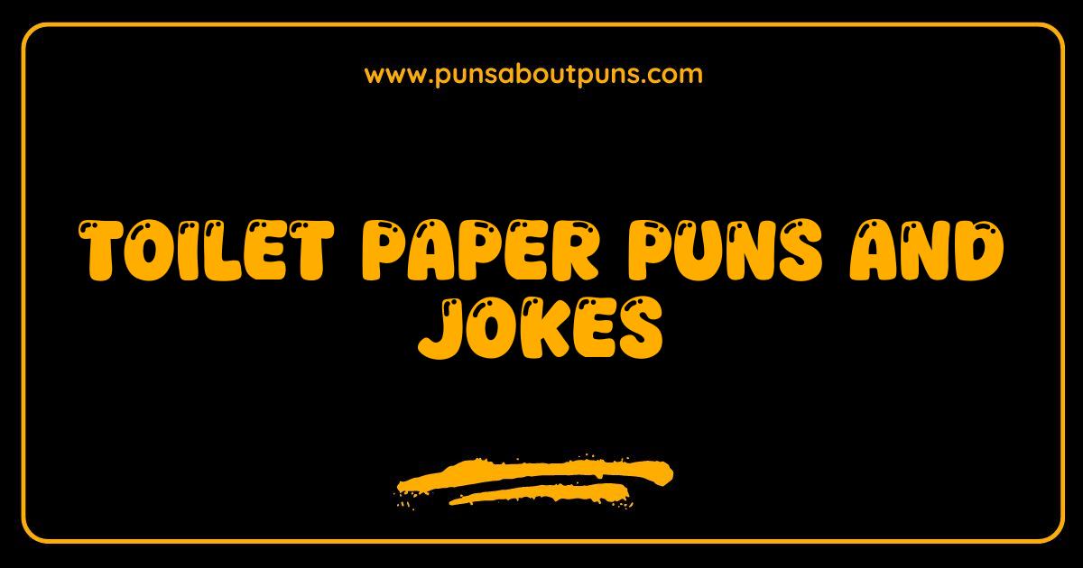 Best Toilet Paper Puns and Jokes Are You on a Roll
