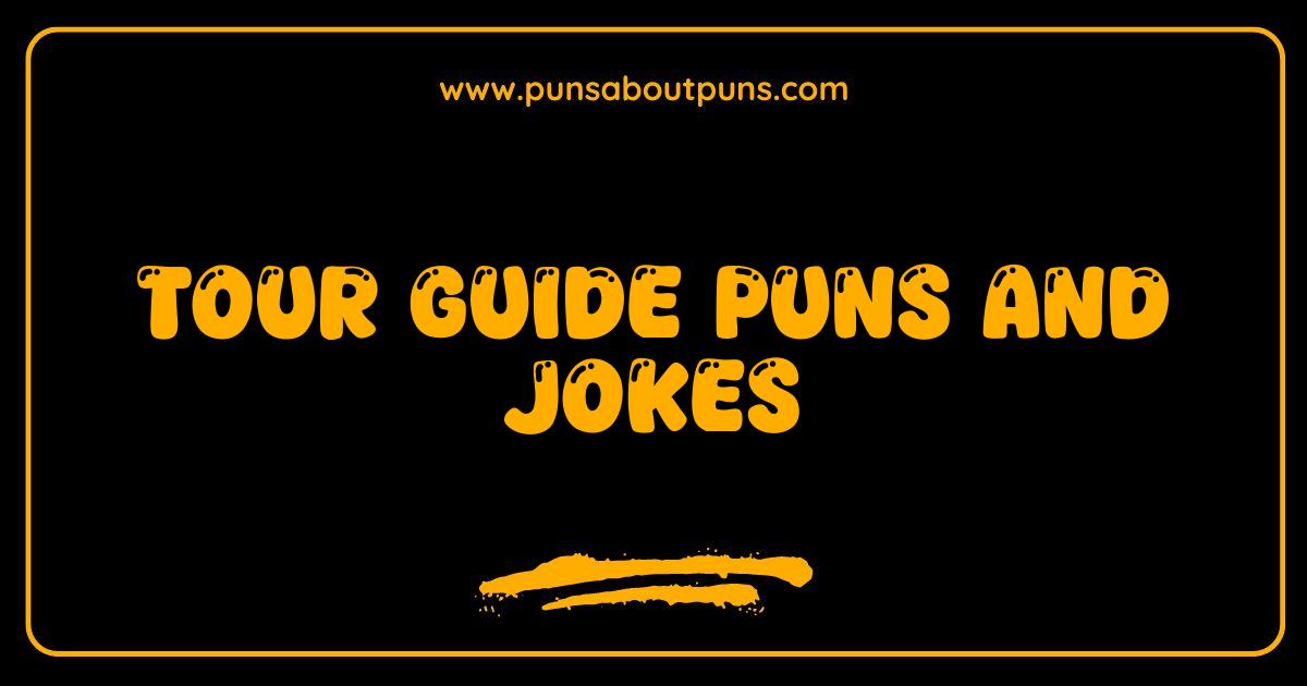 Best Tour Guide Puns and Jokes: Explore the Funniest Travel Humor!