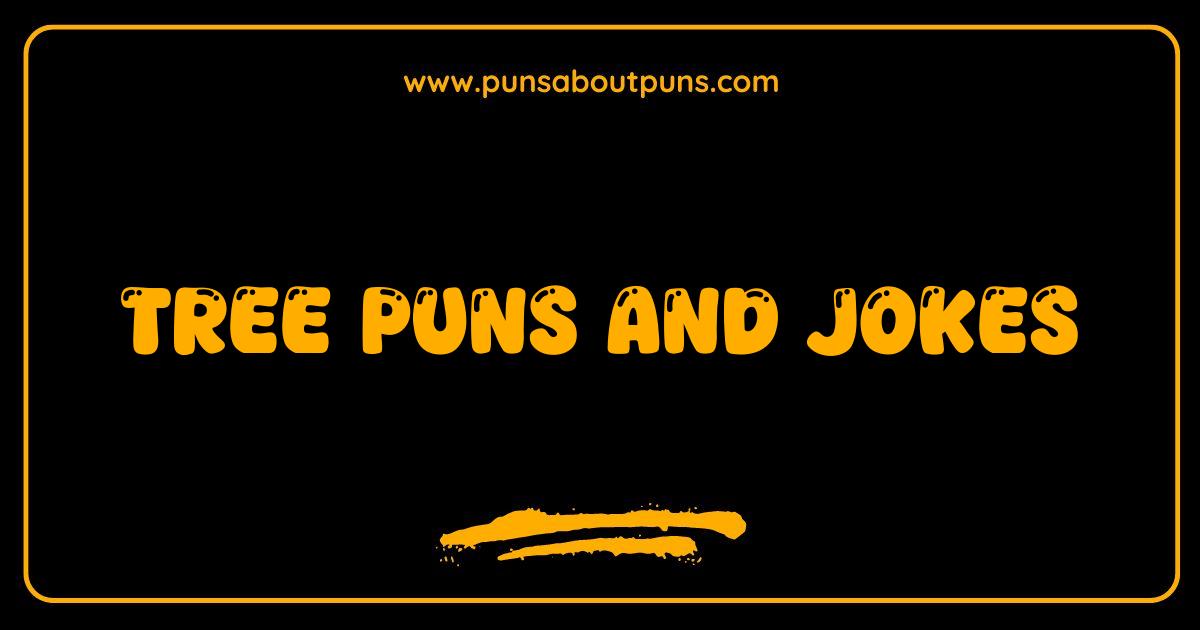 Best Tree Puns and Jokes That Will Branch Out Your Humor