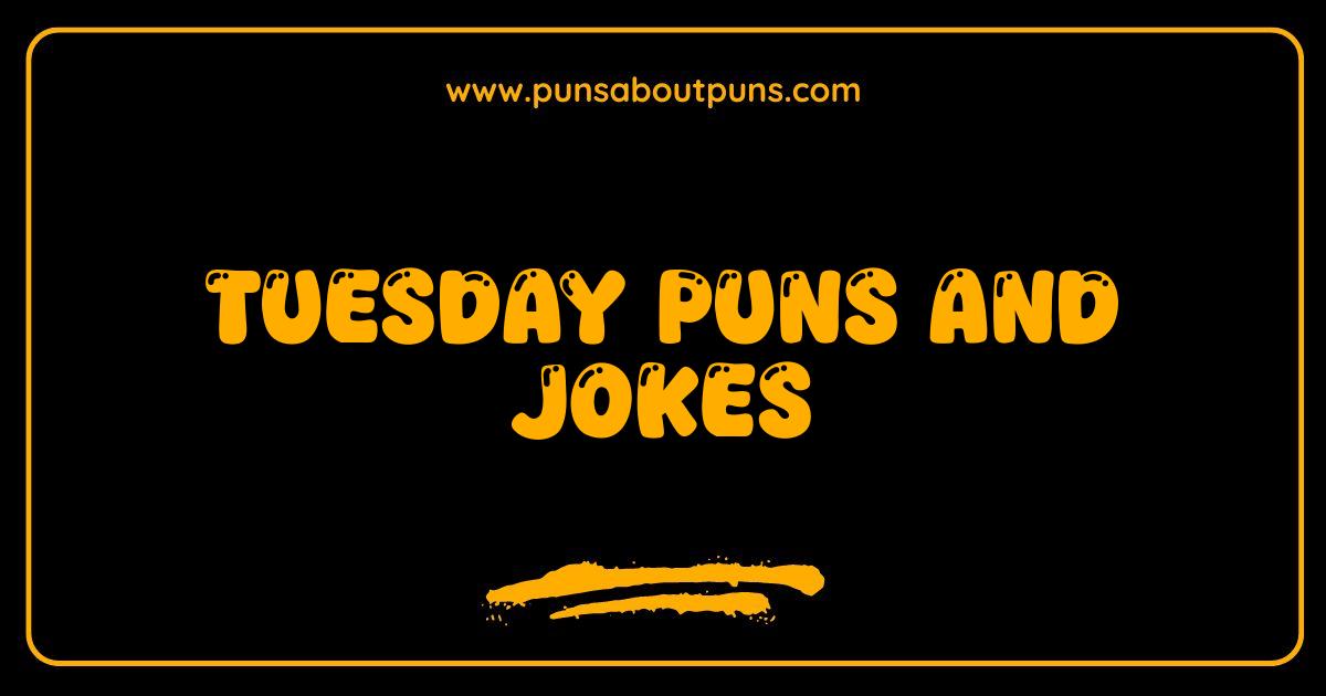 Best Tuesday Puns and Jokes: Make Your Weekday Hilarious
