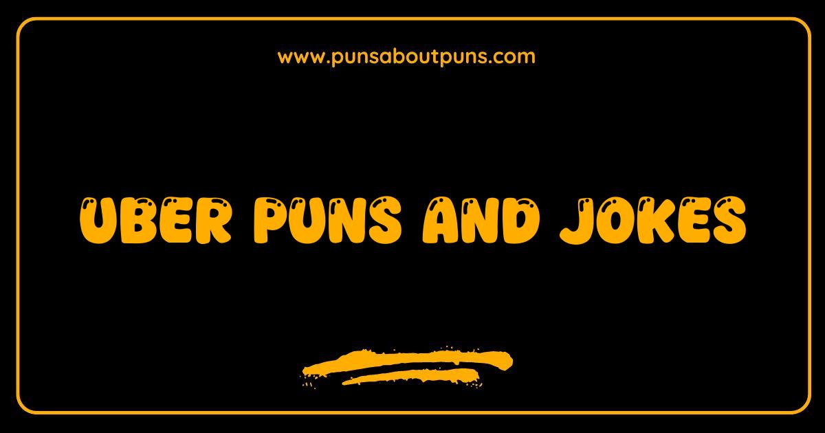Best Uber Puns and Jokes: Get a Ride to Laughter