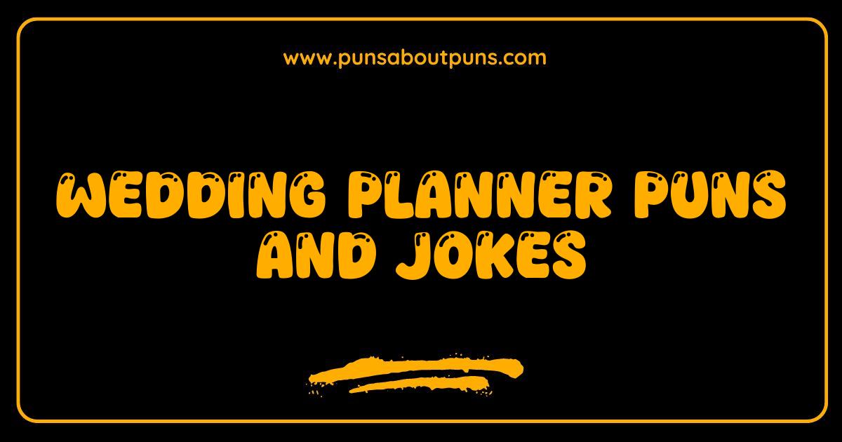 Best Wedding Planner Puns Prepare to Say I Dough!