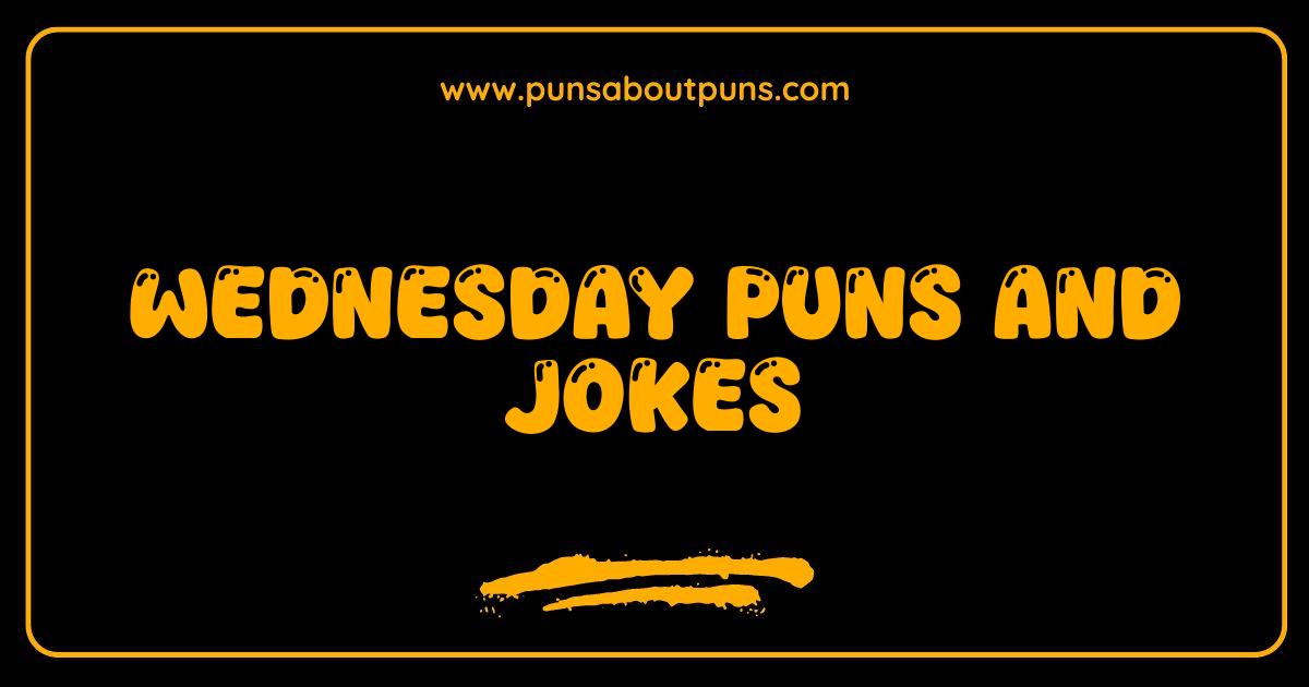 Best Wednesday Puns and Jokes Hilarious Hump Day Humor to Get You Through