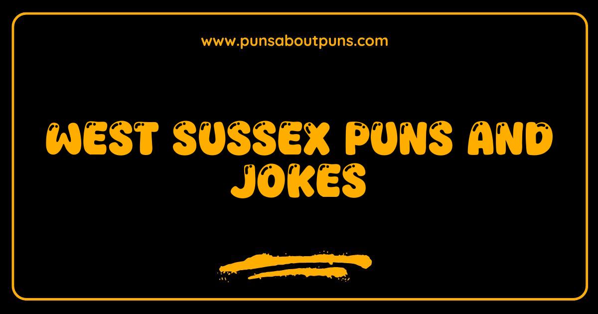 Best West Sussex Puns The Hilarious Guide to Sussex Jokes