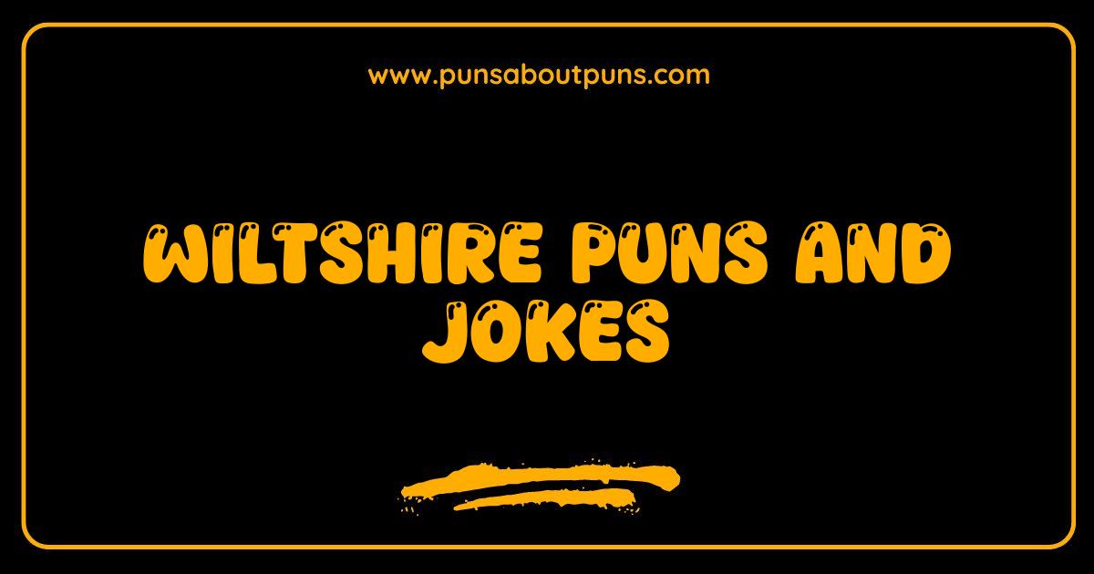 Best Wiltshire Puns Hilarious Jokes and Wiltshire Wordplay
