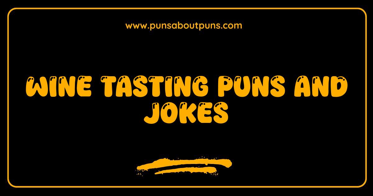 Best Wine Tasting Puns and Jokes That Will Make You Grape With Laughter