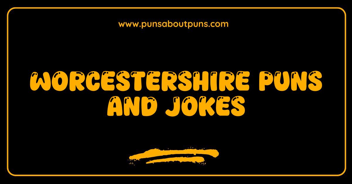 Best Worcestershire Puns and Jokes So Saucy They