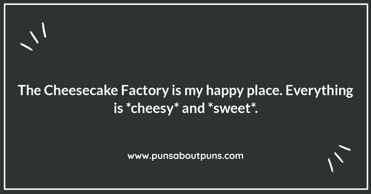 Cheesecake Factory Cheesecake Puns: Get Your Filling of Laughs
