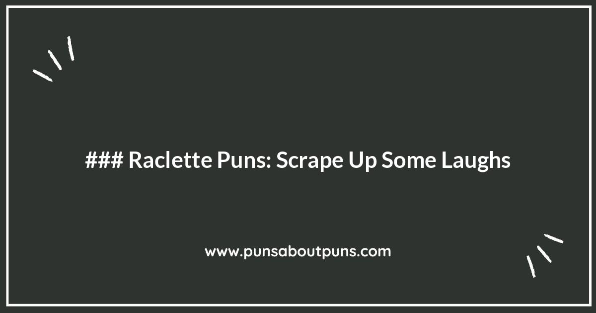 Raclette Puns: Scrape Up Some Laughs