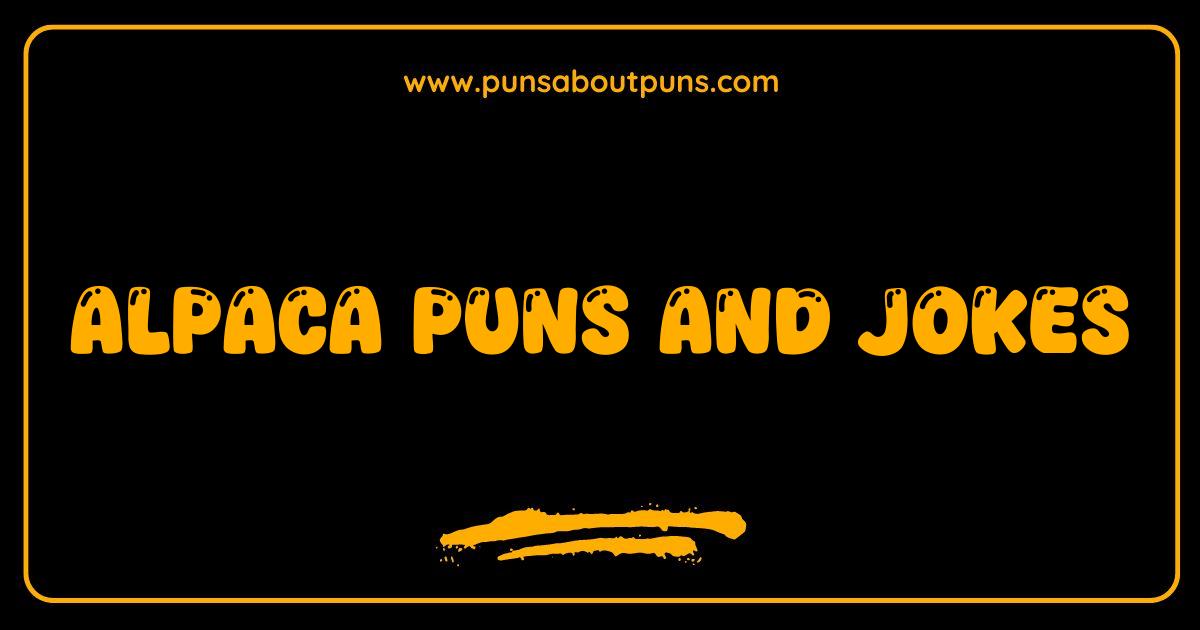 Best Alpaca Puns and Jokes That Will Make You Spit Out Your Llama Latte