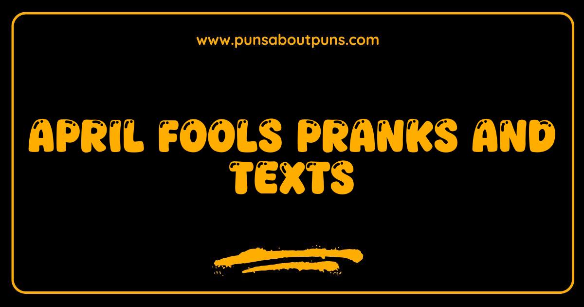 Best April Fools Pranks and Texts Hilarious Ideas to Fool Your Friends