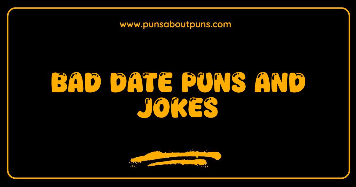 Best Bad Date Puns and Jokes That Will Make You Cringe (and Maybe Laugh)