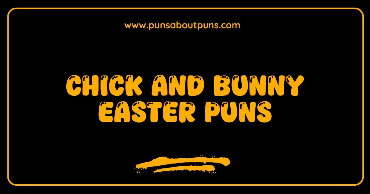 Best Chick and Bunny Easter Puns: Hoppy-ly Hilarious Jokes You